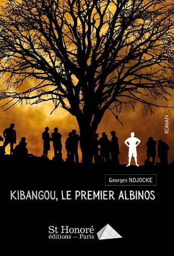 Couverture du livre « Kibangou, le premier albinos » de Ndjocke Georges aux éditions Saint Honore Editions