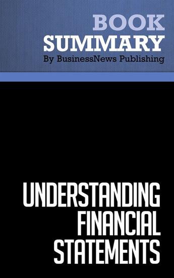 Couverture du livre « Summary: Understanding Financial Statements : Review and Analysis of Straub's Book » de Businessnews Publish aux éditions Business Book Summaries