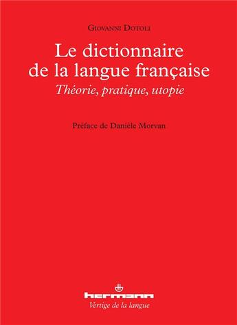 Couverture du livre « Le dictionnaire de la langue francaise - theorie, pratique, utopie » de Dotoli/Morvan aux éditions Hermann