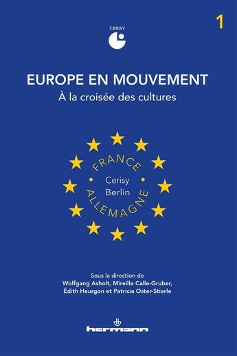 Couverture du livre « Europe en mouvement Tome 1 : à la croisée des cultures » de Mireille Calle-Gruber et Wolfgang Asholt et Edith Heurgon et Collectif et Patricia Oster aux éditions Hermann