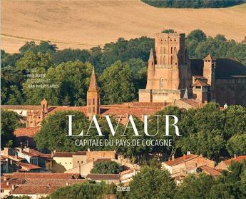 Couverture du livre « Lavaur : capitale du pays de Cocagne » de Paul Ruffie et Jean-Philippe Arles aux éditions Privat