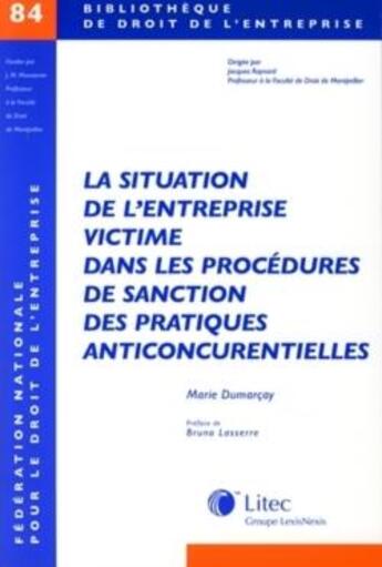 Couverture du livre « La situation de l'entreprise victime dans les procédures de sanction des pratiques aniconcurrentielles » de Marie Dumarcay aux éditions Lexisnexis