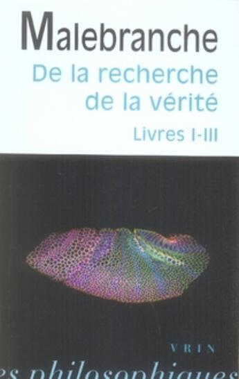 Couverture du livre « De la recherche de la vérité, livres I-III » de Nicolas De Malebranche aux éditions Vrin