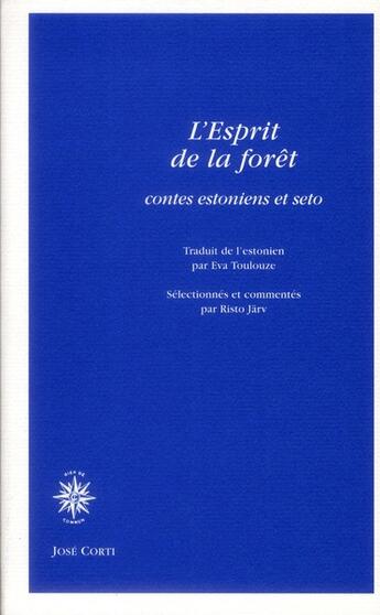 Couverture du livre « L'esprit de la forêt ; contes estoniens et seto » de Eva Toulouze aux éditions Corti