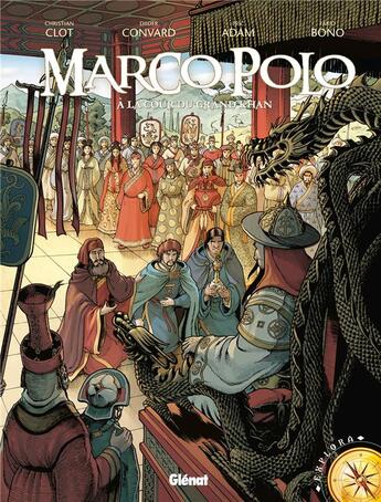 Couverture du livre « Marco Polo Tome 2 ; à la cour du grand Khan » de Didier Convard et Eric Adam et Christian Clot et Fabio Bono aux éditions Glenat