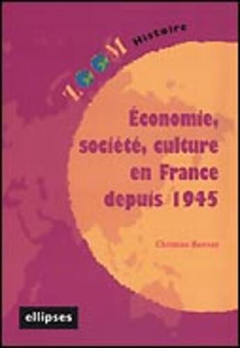 Couverture du livre « Economie, societe, culture en france depuis 1945 » de Bonnet aux éditions Ellipses Marketing