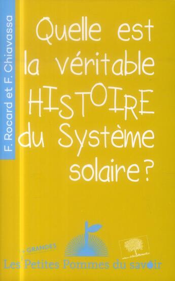 Couverture du livre « Quelle est la véritable histoire du système solaire ? » de Florence Chiavassa et Francis Rocard aux éditions Le Pommier