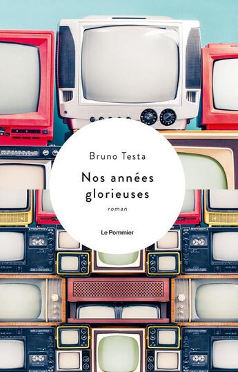Couverture du livre « Nos années glorieuses » de Bruno Testa aux éditions Le Pommier