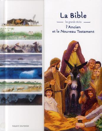 Couverture du livre « La Bible ; les grands récits de l'Ancien et du Nouveau Testament » de Benoit Marchon et Denise Millet et Millet Claude et Blandine Laurent aux éditions Bayard Jeunesse