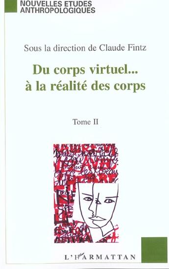 Couverture du livre « DU CORPS VIRTUEL À LA RÉALITÉ DES CORPS : Tome 2 » de Claude Fintz aux éditions L'harmattan