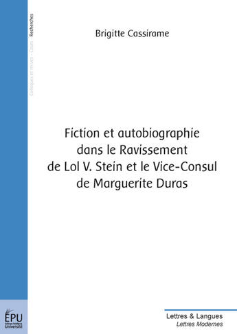 Couverture du livre « Fiction et autobiographie dans le ravissement de lol v. stein et le vice-consul de marguerite duras » de Brigitte Cassirame aux éditions Publibook