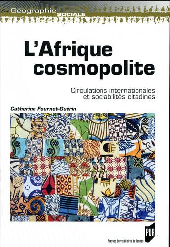 Couverture du livre « L'Afrique cosmopolite ; circulations internationales et sociabilités citadines » de Catherine Fournet-Guerin aux éditions Pu De Rennes