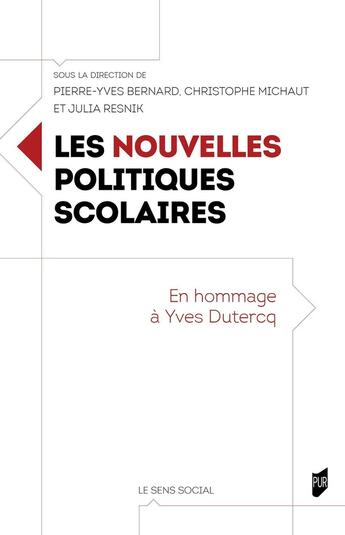 Couverture du livre « Les nouvelles politiques scolaires : En hommage à Yves Dutercq » de Pierre-Yves Bernard et Collectif et Christophe Michaut et Julia Resnik aux éditions Pu De Rennes