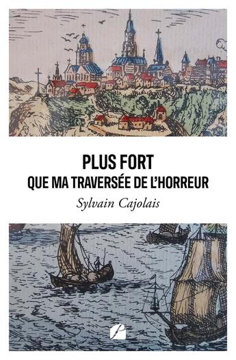 Couverture du livre « Plus fort que ma traversée de l'horreur » de Sylvain Cajolais aux éditions Editions Du Panthéon