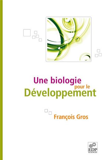 Couverture du livre « Une biologie pour le développement » de Francois Gros aux éditions Edp Sciences