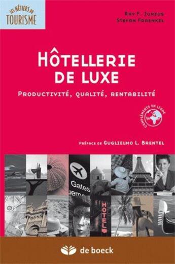 Couverture du livre « Hôtellerie de luxe ; productivité, qualité, rentabilité » de Stefan Fraenkel aux éditions De Boeck Superieur