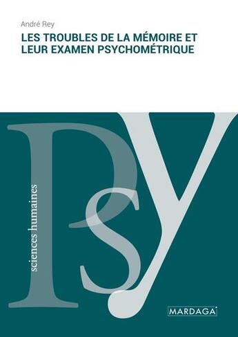 Couverture du livre « Les troubles de la mémoire et leur examen psychométrique » de Andre Rey aux éditions Mardaga Pierre