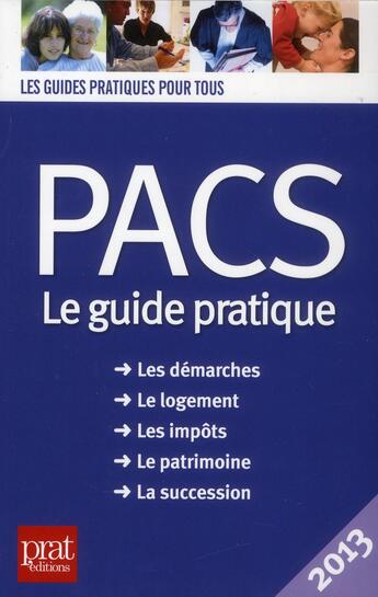 Couverture du livre « PACS ; le guide pratique (édition 2013) » de Sylvie Dibos-Lacroux aux éditions Prat