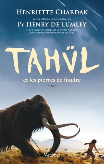 Couverture du livre « Tahül et les pierres de foudre » de Henriette Chardak et Henry De Lumley aux éditions Archipel