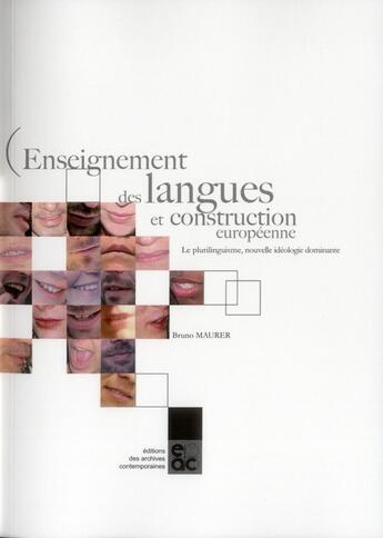 Couverture du livre « Enseignement des langues et construction européenne ; le plurilinguisme, nouvelle idéologie dominante » de Bruno Maurer aux éditions Archives Contemporaines