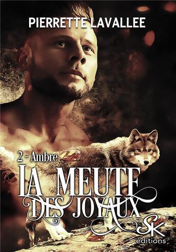 Couverture du livre « La meute des Joyaux Tome 2 : Ambre » de Pierrette Lavallee aux éditions Sharon Kena