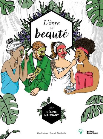 Couverture du livre « L'ivre de beauté » de Celine Naissant et Pascale Boudeville aux éditions L'age D'homme V