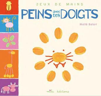 Couverture du livre « Peins avec tes doigts » de Maite Balart aux éditions Mila