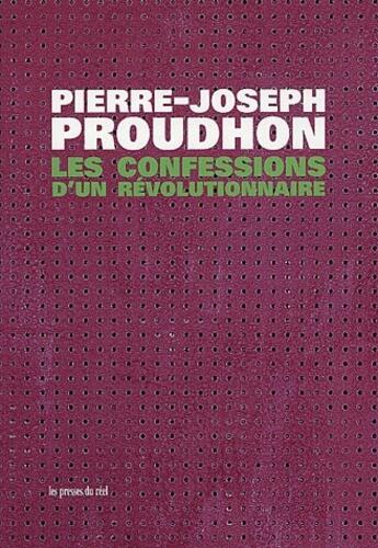 Couverture du livre « Les confessions d'un révolutionnaire » de Pierre-Joseph Proudhon aux éditions Les Presses Du Reel