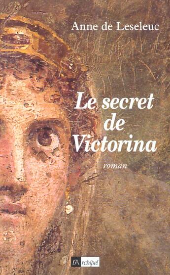 Couverture du livre « Le Secret De Victorina » de Anne De Leseleuc aux éditions Archipel