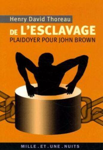 Couverture du livre « De l'esclavage ; plaidoyer pour john brown » de Thoreau Henry David aux éditions Mille Et Une Nuits