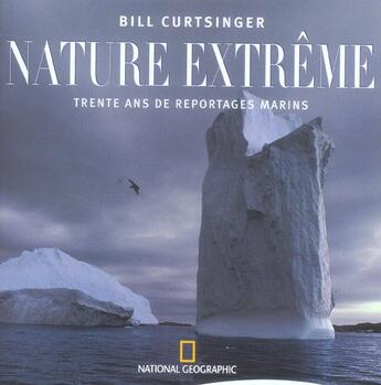 Couverture du livre « Nature extreme » de Bill Curtsinger aux éditions National Geographic