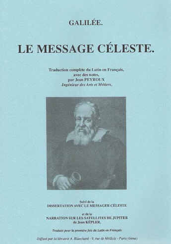 Couverture du livre « Le message céleste ; dissertation avec le messager céleste ; narration sur les satéllites de Jupiter » de Jean Kepler et Galilee aux éditions Blanchard