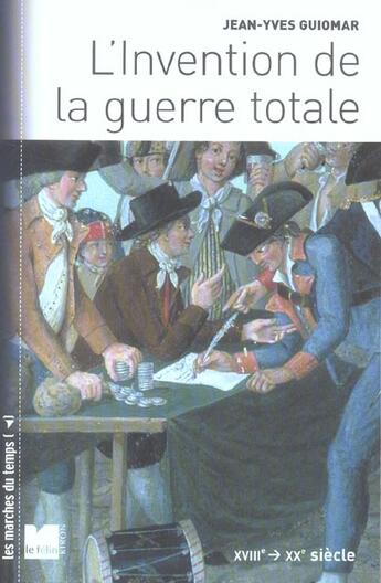 Couverture du livre « L'invention de la guerre totale, xviii-xx siecle » de Jean-Yves Guiomar aux éditions Felin