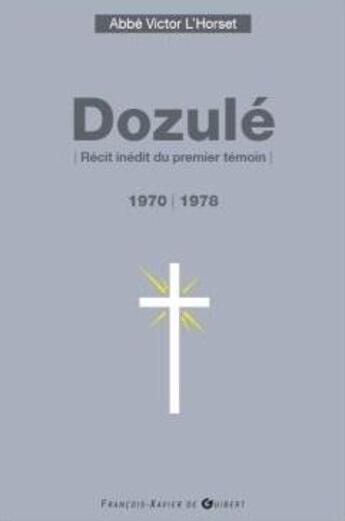 Couverture du livre « Dozulé ; 1970-1978, récit inédit du premier témoin » de Victor L'Horset aux éditions Francois-xavier De Guibert