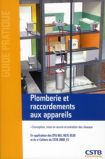 Couverture du livre « Plomberie et raccordements aux appareils ; conception, mise en oeuvre et entretien des réseaux » de Michel Choubry et Pierre Roberjo aux éditions Cstb