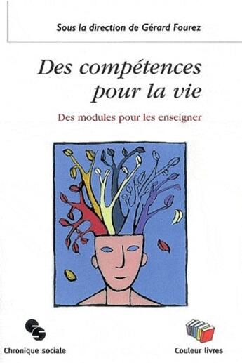 Couverture du livre « Des compétences pour la vie ; des modules pour les enseigner » de Gerard Fourez aux éditions Couleur Livres