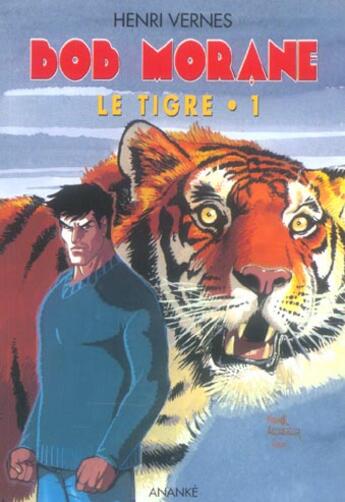 Couverture du livre « Bob Morane ; le tigre t.1 » de Vernes Henri aux éditions Ananke