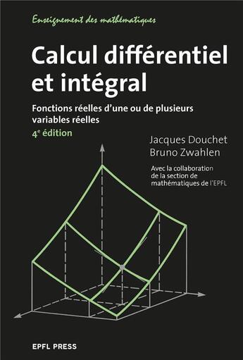 Couverture du livre « Calcul différentiel et intégral : Fonctions réelles d'une ou de plusieurs variables réelles (4e édition) » de Jacques Douchet et Bruno Zwahlen aux éditions Ppur