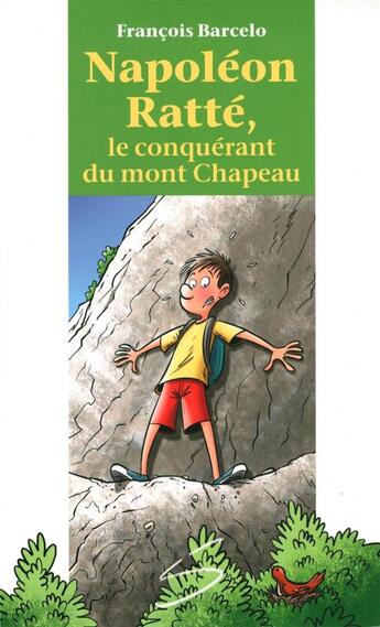 Couverture du livre « Napoleon ratte, le conquerant du mont chapeau » de Francois Barcelo aux éditions Soulieres