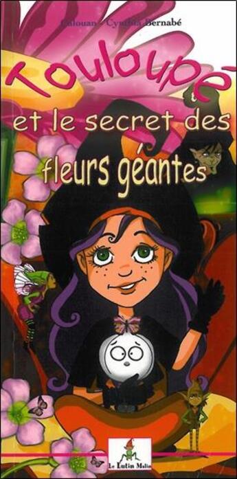 Couverture du livre « Touloupe et le secret des fleurs geantes » de Barnabe/Calouan aux éditions Le Lutin Malin