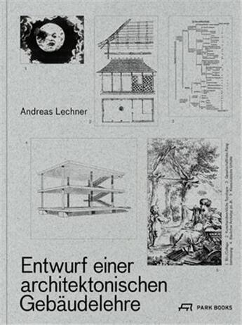 Couverture du livre « Entwurf einer architektonischen Gebäudelehre » de Andreas Lechner aux éditions Park Books