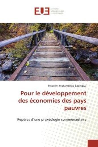 Couverture du livre « Pour le développement des économies des pays pauvres : Repères d'une praxéologie communautaire » de Innocent Mukambilwa Babingwa aux éditions Editions Universitaires Europeennes