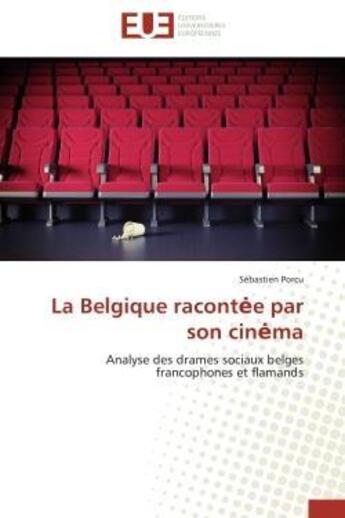 Couverture du livre « La belgique racont e par son cin ma - analyse des drames sociaux belges francophones et flamands » de Porcu Sebastien aux éditions Editions Universitaires Europeennes