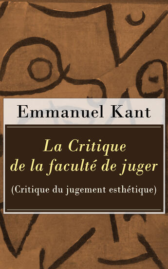 Couverture du livre « La Critique de la faculté de juger (Critique du jugement esthétique) » de Immanuel Kant aux éditions E-artnow