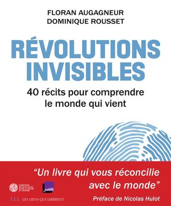 Couverture du livre « Révolutions invisibles ; 40 récits pour comprendre le monde qui vient » de Floran Augagneur et Dominique Rousset aux éditions Les Liens Qui Liberent