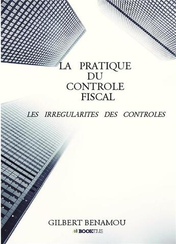 Couverture du livre « La pratique du contrôle fiscal » de Gilbert Benamou aux éditions Bookelis