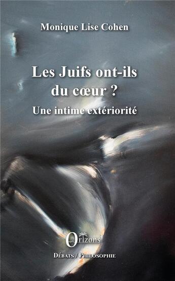 Couverture du livre « Juifs ont-ils du coeur ? une intime extériorité » de Monique Lise Cohen aux éditions Orizons