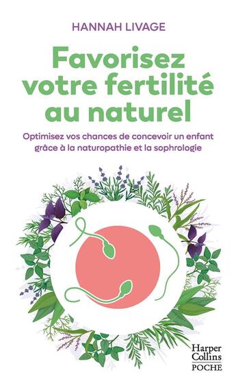 Couverture du livre « Favorisez votre fertilité au naturel : optimisez vos chances de concevoir un enfant grâce à la naturopathie et la sophrologie » de Hannah Livage aux éditions Harpercollins