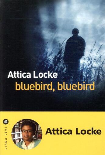 Couverture du livre « Bluebird, bluebird » de Attica Locke aux éditions Liana Levi