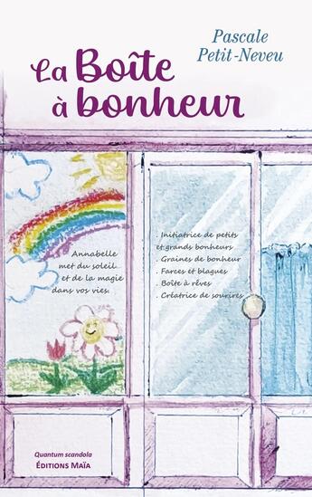 Couverture du livre « La boîte à bonheur » de Pascale Petit-Neveu aux éditions Editions Maia